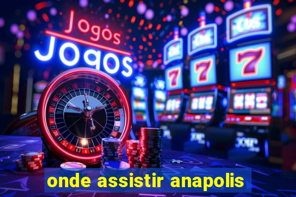 onde assistir anapolis